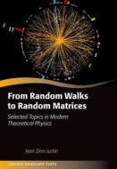 From Random Walks To Random Matrices di Jean Zinn-Justin edito da Oxford University Press