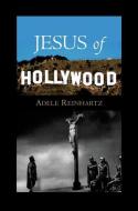 Jesus of Hollywood di Adele Reinhartz edito da OXFORD UNIV PR