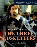 Oxford Playscripts: The Three Musketeers di Ken Ludwig edito da OUP Oxford