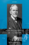 Selected Letters of Sir J. G. Frazer di James George Sir Frazer, J. G. Frazer edito da OXFORD UNIV PR