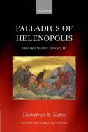 Palladius of Helenopolis: The Origenist Advocate di Demetrios S. Katos edito da OXFORD UNIV PR