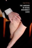 The Language of Sexual Misconduct Cases di Roger Shuy edito da OXFORD UNIV PR