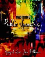 Mastering Public Speaking [With CDROM] di George L. Grice, John F. Skinner edito da Allyn & Bacon