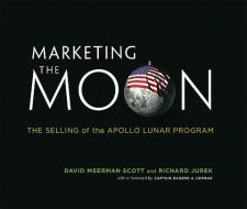 Marketing the Moon di David Meerman Scott, Richard Jurek edito da MIT Press Ltd