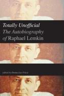 Totally Unofficial - The Autobiography of Raphael Lemkin di Raphael Lemkin edito da Yale University Press