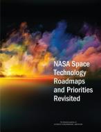 NASA Space Technology Roadmaps and Priorities Revisited di National Academies Of Sciences Engineeri, Division On Engineering And Physical Sci, Aeronautics and Space Engineering Boar edito da PAPERBACKSHOP UK IMPORT