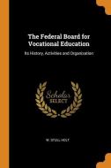 The Federal Board For Vocational Educati di W. STULL HOLT edito da Lightning Source Uk Ltd