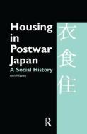 Housing in Postwar Japan - A Social History di Ann Waswo edito da Taylor & Francis Ltd