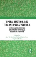 Opera, Emotions, And The Antipodes Volume I edito da Taylor & Francis Ltd