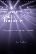 Speech and Theology di James K. A. Smith edito da Routledge