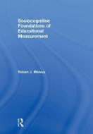 Sociocognitive Foundations of Educational Measurement di Robert J. (Educational Testing Service Mislevy edito da Taylor & Francis Ltd