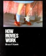 How Movies Work di Bruce F. Kawin edito da University of California Press