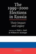The 1999 2000 Elections in Russia di Vicky L. Hesli, William M. Reisinger edito da Cambridge University Press