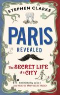 Paris Revealed di Stephen Clarke edito da Transworld Publishers Ltd