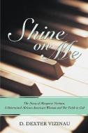 Shine on Me di D. Dexter Vizinau edito da iUniverse