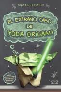 El Extrano Caso de Yoda Origami (the Strange Case of Yoda Origami) di Tom Angleberger edito da Turtleback Books