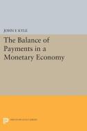 The Balance of Payments in a Monetary Economy di John F. Kyle edito da Princeton University Press