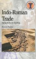 Indo-Roman Trade: From Pots to Pepper di Roberta Tomber edito da BLOOMSBURY 3PL