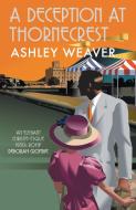 A Deception At Thornecrest di Ashley Weaver edito da Allison & Busby