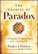 The Promise Of Paradox di Parker J. Palmer edito da John Wiley & Sons Inc