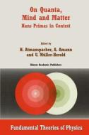 On Quanta, Mind and Matter: Hans Primas in Context di H. Atmanspacher, A. Amann edito da Kluwer Academic Publishers