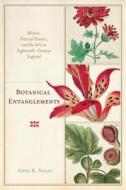 Botanical Entanglements di Anna K. Sagal edito da University Of Virginia Press