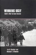 Winning Ugly di Ivo H. Daalder edito da Brookings Institution Press
