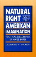 Natural Right and the American Imagination di Catherine H. Zuckert edito da Rowman & Littlefield