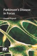 Parkinson's Disease In Focus di Charles Tugwell edito da Pharmaceutical Press