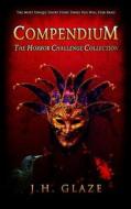 Compendium: The Horror Challenge Collection di J. H. Glaze edito da Mostcool Media, Incorporated