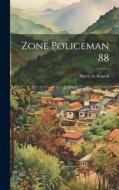 Zone Policeman 88 di Harry A Franck edito da LEGARE STREET PR