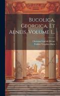 Bucolica, Georgica, Et Aeneis, Volume 1... di Publius Vergilius Maro edito da LEGARE STREET PR