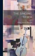 The Singing Voice di William Augustus Benjamin edito da LEGARE STREET PR