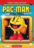 Pac-Man: Arcade Pioneer: Arcade Pioneer di Kenny Abdo edito da FLY