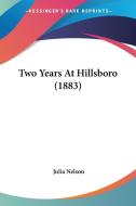 Two Years at Hillsboro (1883) di Julia Nelson edito da Kessinger Publishing