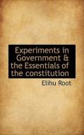 Experiments In Government & The Essentials Of The Constitution di Elihu Root edito da Bibliolife