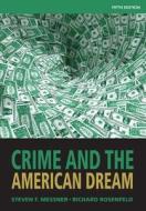 Crime and the American Dream di Steven F. Messner, Richard Rosenfeld edito da WADSWORTH INC FULFILLMENT