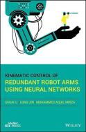 Kinematic Control of Redundant Robot Arms Using Neural Networks di Shuai Li edito da Wiley-Blackwell