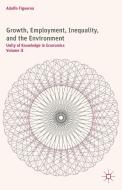 Growth, Employment, Inequality, and the Environment di Adolfo Figueroa edito da Palgrave Macmillan