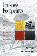 Crusoe's Footprints di Patrick Brantlinger edito da Taylor & Francis Ltd