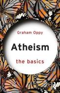 Atheism: The Basics di Graham (Monash University Oppy edito da Taylor & Francis Ltd