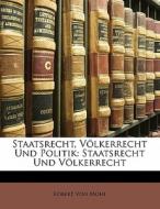 Staatsrecht, Völkerrecht und Politik: Staatsrecht und Völkerrecht di Robert Von Mohl edito da Nabu Press