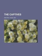 The Captives di Hugh Walpole edito da Rarebooksclub.com