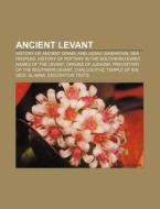 Ancient Levant: History Of Ancient Israe di Books Llc edito da Books LLC, Wiki Series