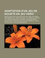 Adaptation D'un Jeu De Soci T En Jeu Vi di Livres Groupe edito da Books LLC, Wiki Series