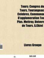 Tours: Congr S De Tours, Tourangeaux C L di Livres Groupe edito da Books LLC, Wiki Series