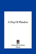 A Dog of Flanders di Louisa de La Rame, Ouida edito da Kessinger Publishing