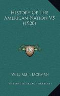 History of the American Nation V5 (1920) di William J. Jackman edito da Kessinger Publishing