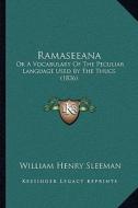 Ramaseeana: Or a Vocabulary of the Peculiar Language Used by the Thugs (1836) di W. H. Sleeman edito da Kessinger Publishing