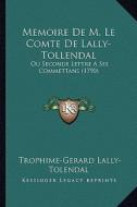 Memoire de M. Le Comte de Lally-Tollendal: Ou Seconde Lettre a Ses Commettans (1790) di Trophime Gerard De Lally Tolendal edito da Kessinger Publishing